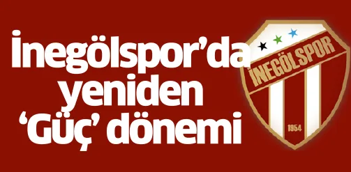 İnegölspor'da yeniden 'Güç' dönemi