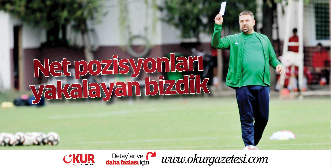 Net pozisyonları yakalayan bizdik