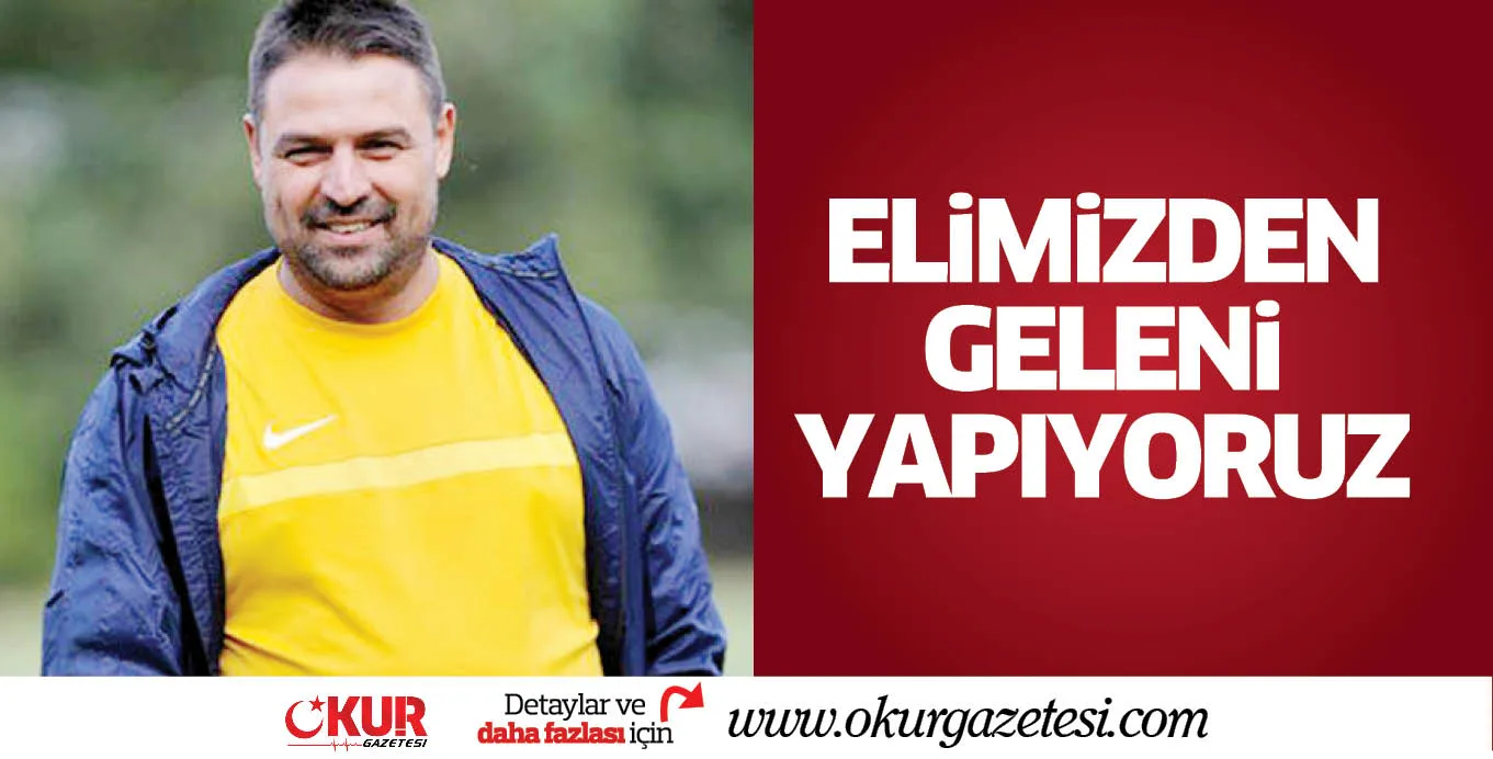 ELiMiZDEN GELENi YAPIYORUZ