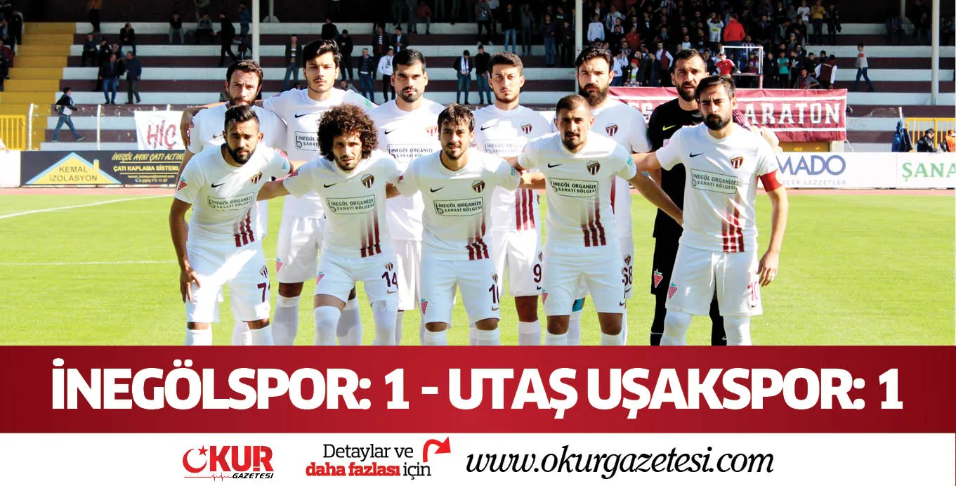 İNEGÖLSPOR: 1 - UTAŞ UŞAKSPOR: 1