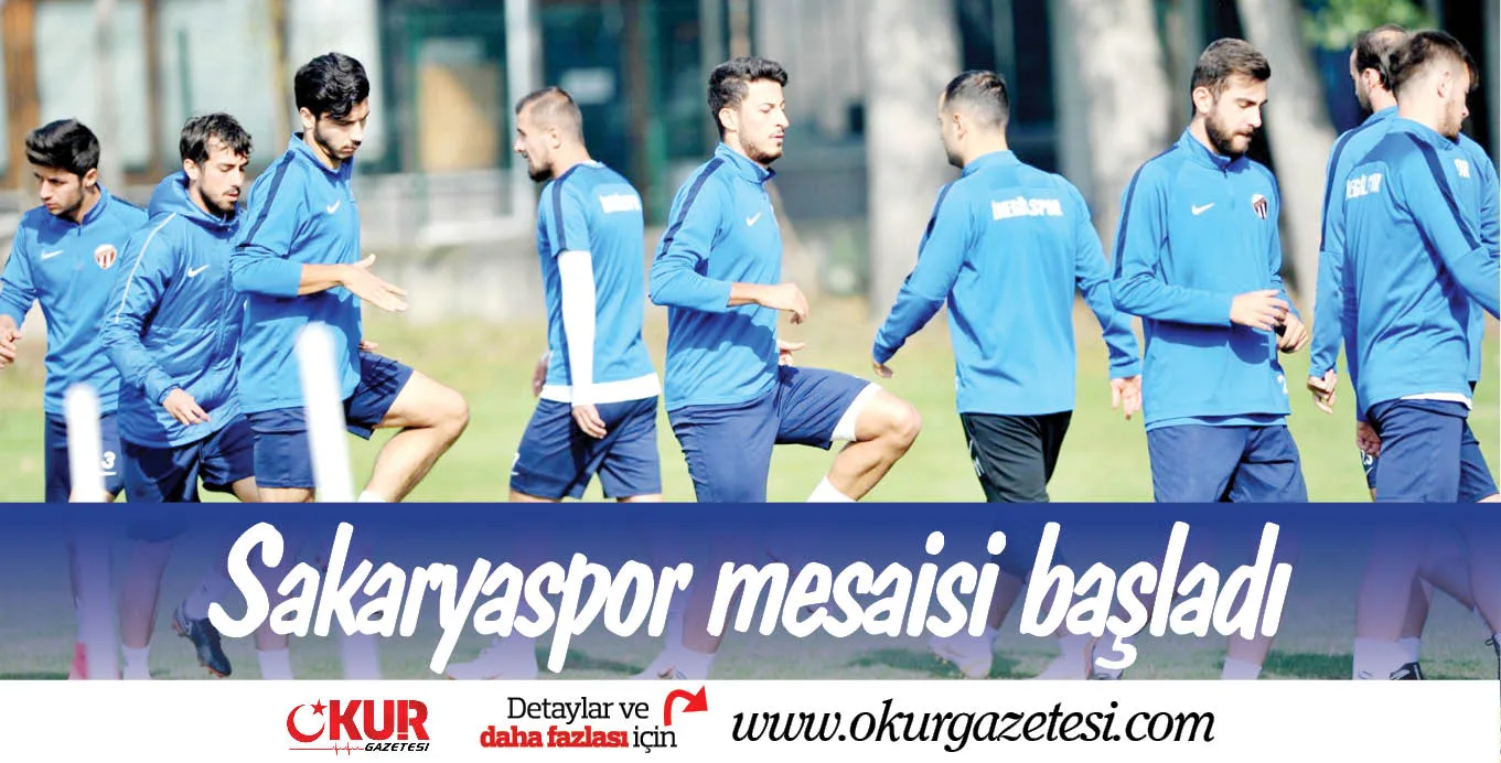 Sakaryaspor mesaisi başladı