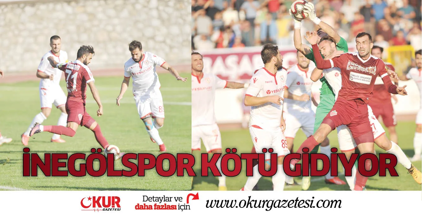 İNEGÖLSPOR KÖTÜ GİDİYOR