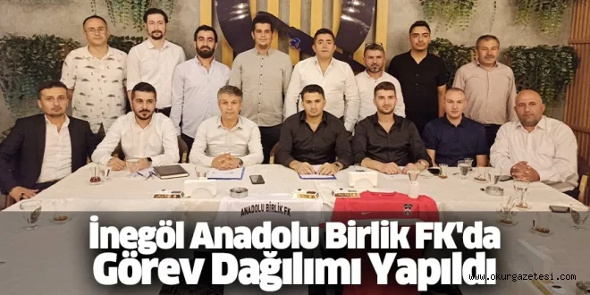 İnegöl Anadolu Birlik FK'da Görev Dağılımı Yapıldı