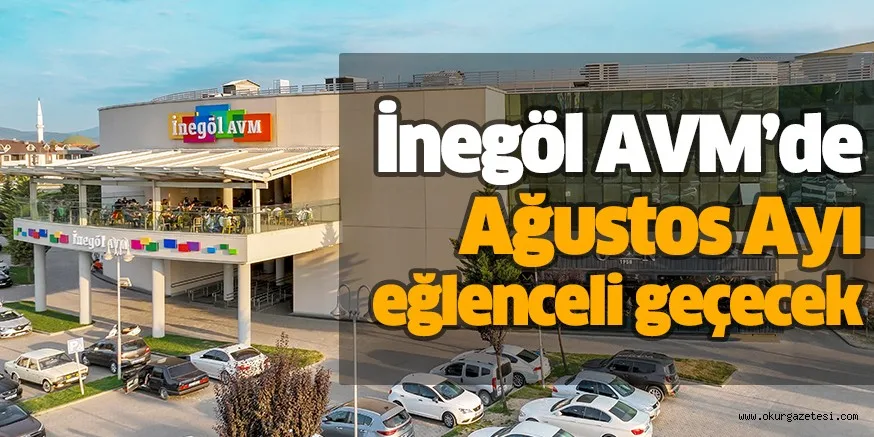 İnegöl AVM’de Ağustos Ayı eğlenceli geçecek