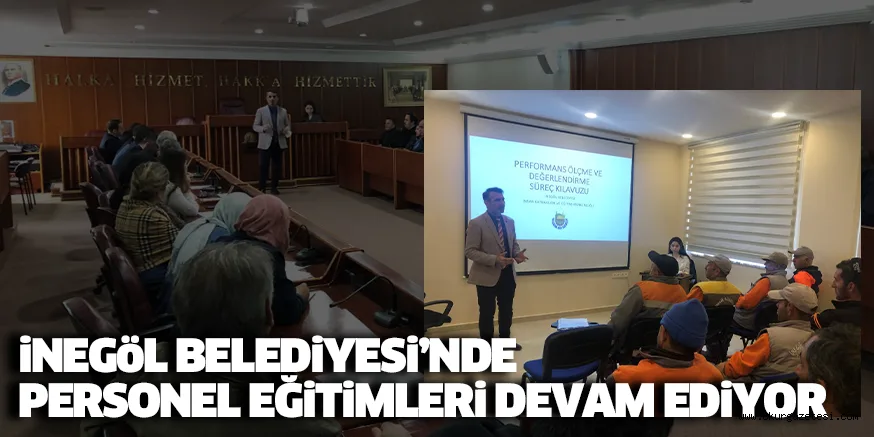 iNEGöL BELEDiYESi’NDE PERSONEL EĞiTiMLERi DEVAM EDiYOR