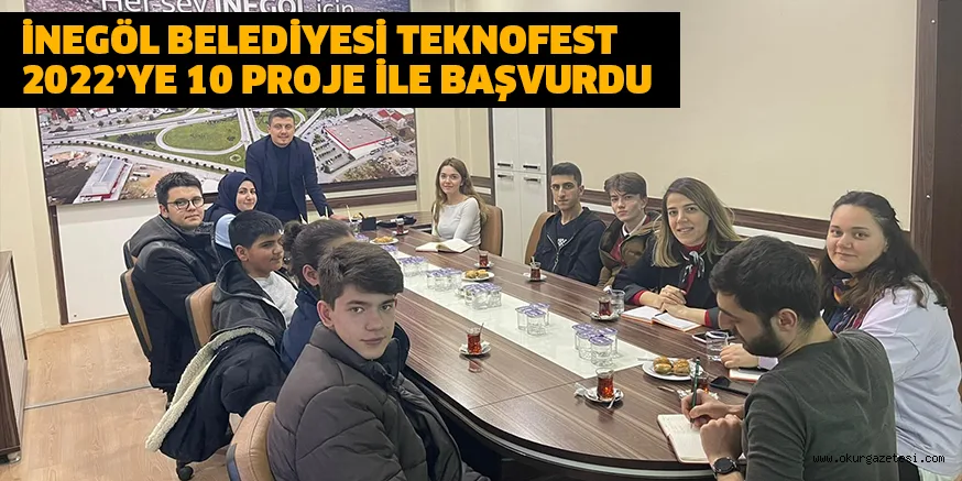 İNEGÖL BELEDİYESİ TEKNOFEST 2022’YE 10 PROJE İLE BAŞVURDU