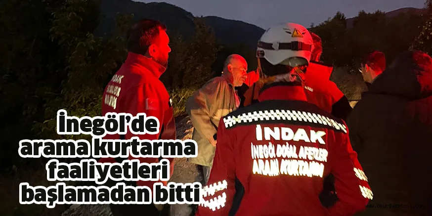 İnegöl’de arama kurtarma faaliyetleri başlamadan bitti