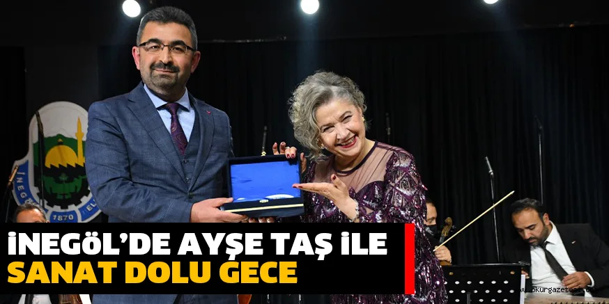 iNEGöL’DE AYŞE TAŞ iLE SANAT DOLU GECE
