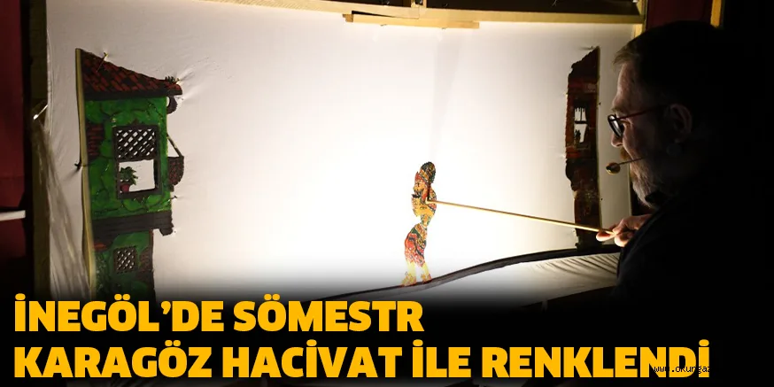 İNEGÖL’DE SÖMESTR KARAGÖZ HACİVAT İLE RENKLENDİ