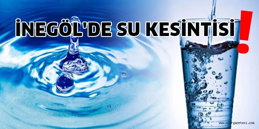 İNEGÖL'DE SU KESİNTİSİ