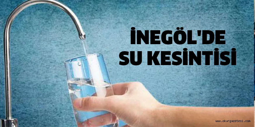 İNEGÖL'DE SU KESİNTİSİ