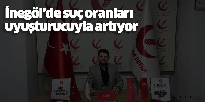 İnegöl’de suç oranları uyuşturucuyla artıyor