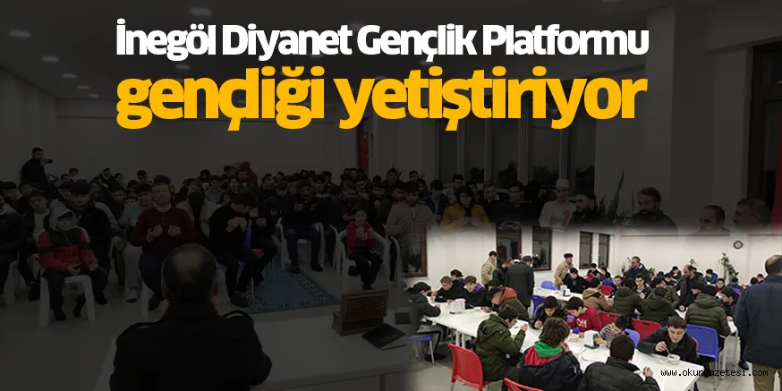 İnegöl Diyanet Gençlik Platformu gençliği yetiştiriyor
