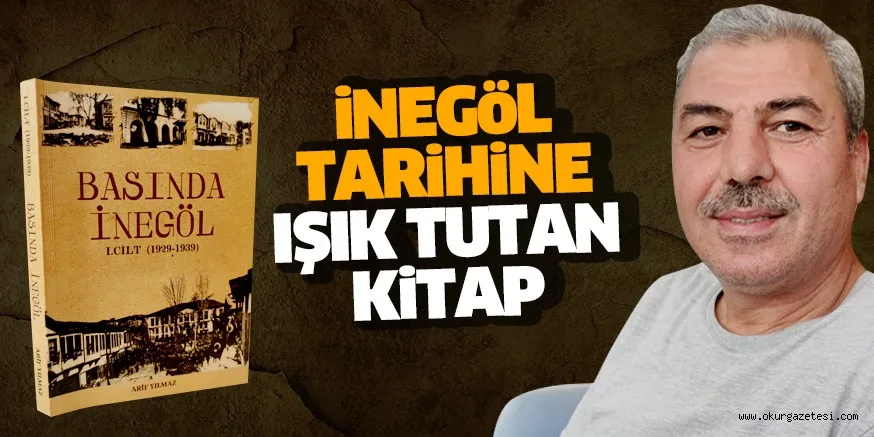 iNEGöL TARiHiNE  IŞIK TUTAN KiTAP