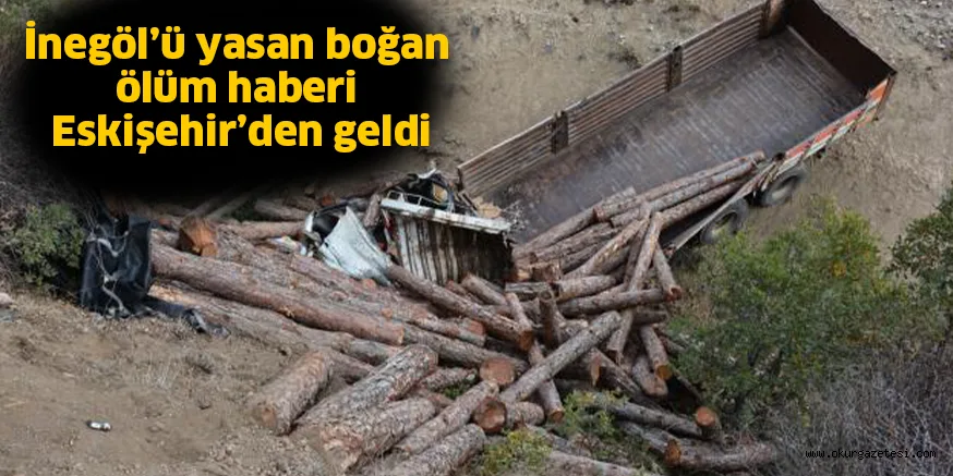 İnegöl’ü yasan boğan ölüm haberi Eskişehir’den geldi