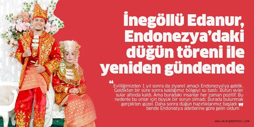İnegöllü Edanur, Endonezya’daki düğün töreni ile yeniden gündemde
