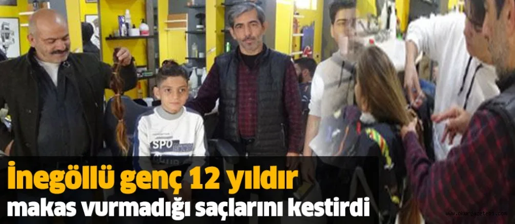 İnegöllü genç 12 yıldır makas vurmadığı saçlarını kestirdi