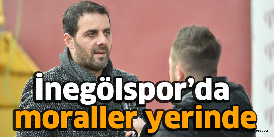 İnegölspor’da moraller yerinde