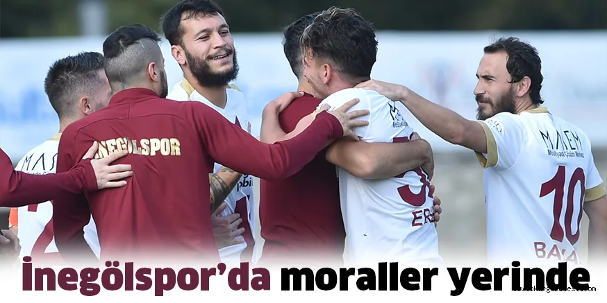İnegölspor’da moraller yerinde