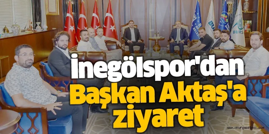 İnegölspor'dan Başkan Aktaş'a ziyaret