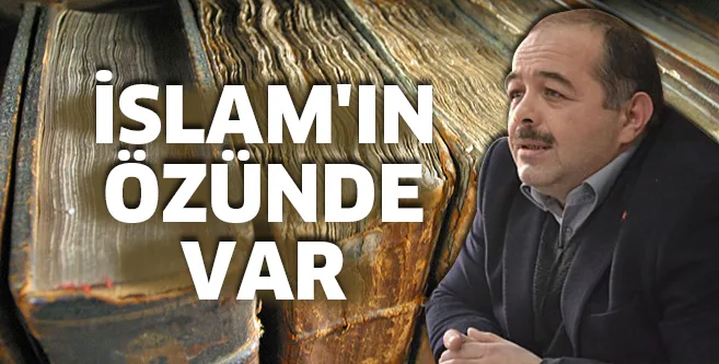 "Bunlar İslam'ın özünde var"