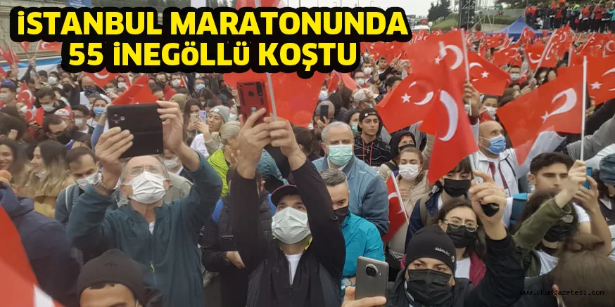 iSTANBUL MARATONUNDA 55 iNEGöLLü KOŞTU