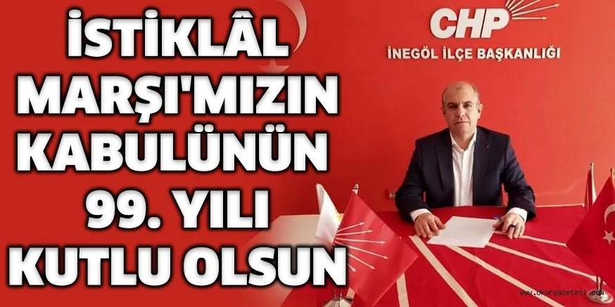 İSTİKLÂL MARŞI'MIZIN KABULÜNÜN 99. YILI KUTLU OLSUN