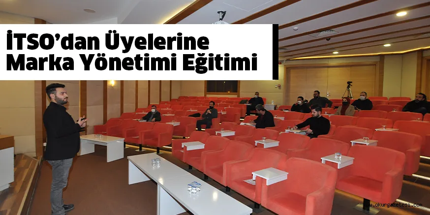 İTSO’dan Üyelerine Marka Yönetimi Eğitimi