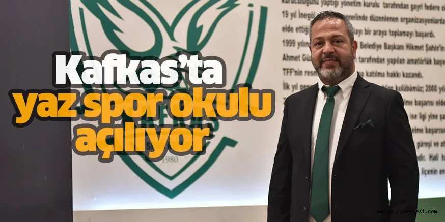 Kafkas’ta yaz spor okulu açılıyor