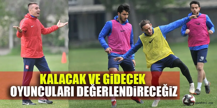 KALACAK VE GiDECEK OYUNCULARI DEĞERLENDiRECEĞiZ