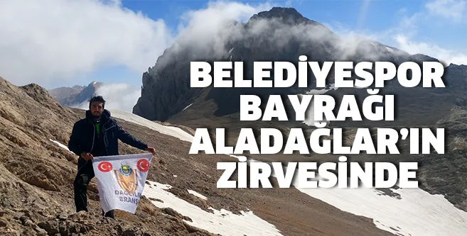 BELEDİYESPOR BAYRAĞI ALADAĞLAR’IN ZİRVESİNDE