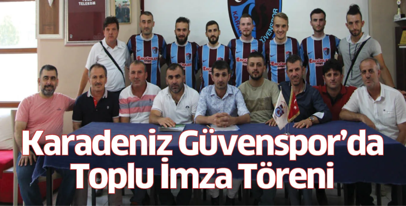 Karadeniz Güvenspor'da Toplu İmza Töreni