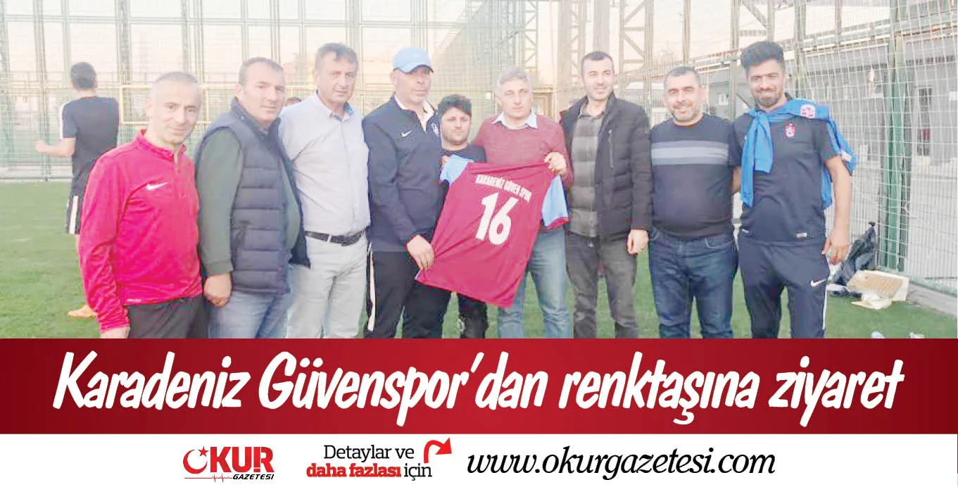 Karadeniz Güvenspor’dan renktaşına ziyaret