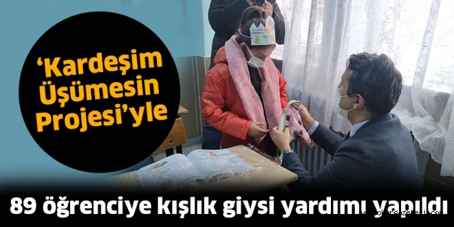 ‘Kardeşim Üşümesin Projesi’yle 89 öğrenciye kışlık giysi yardımı yapıldı