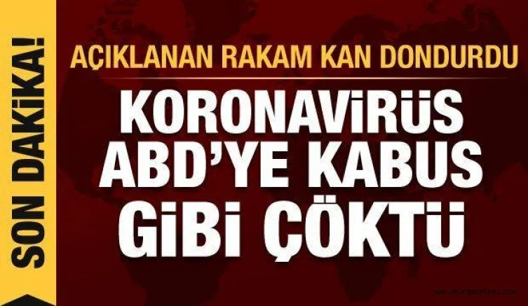 Koronavirüs ABD'ye kabus gibi çöktü: Açıklanan rakamla salgında rekor kırıldı