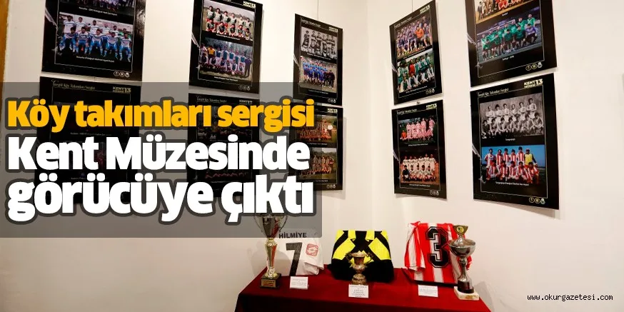 Köy takımları sergisi Kent Müzesinde görücüye çıktı
