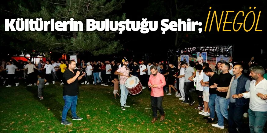 Kültürlerin Buluştuğu Şehir; İNEGÖL