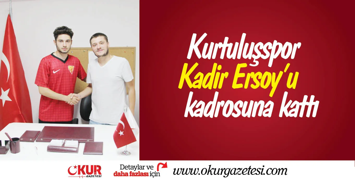 Kurtuluşspor Kadir Ersoy'u kadrosuna kattı