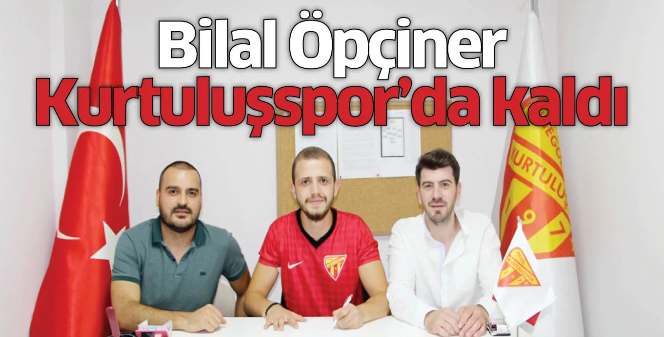 Bilal Öpçiner Kurtuluşspor'da kaldı