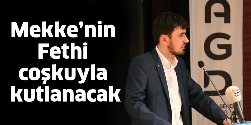 Mekke’nin Fethi coşkuyla kutlanacak
