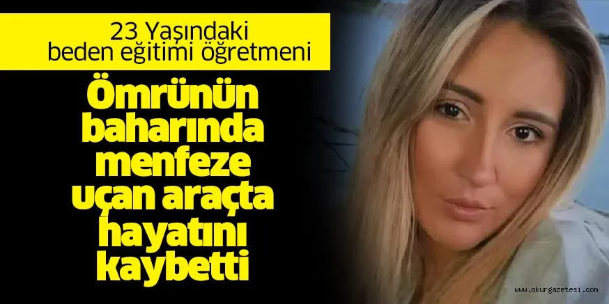 Menfeze uçan araçta hayatını kaybetti