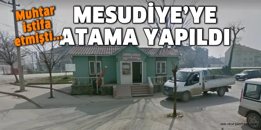MESUDİYE’YE ATAMA YAPILDI