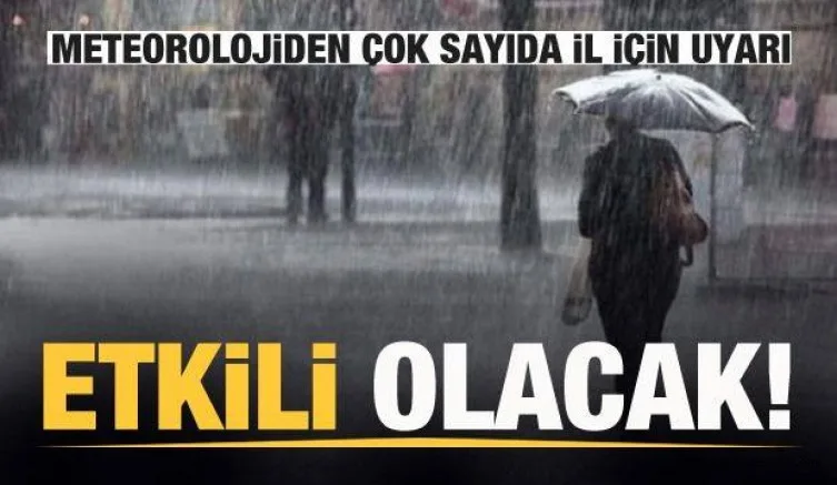 Meteorolojiden 13 il için son dakika yağış uyarısı