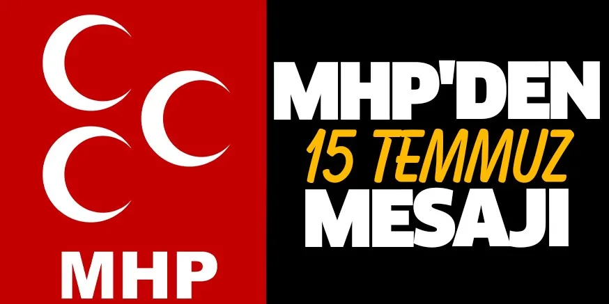MHP'DEN 15 TEMMUZ MESAJI