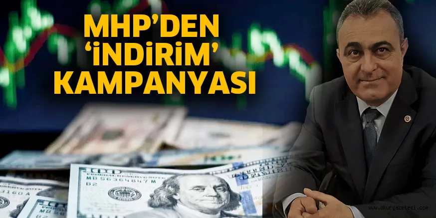 MHP’DEN ‘iNDiRiM’ KAMPANYASI