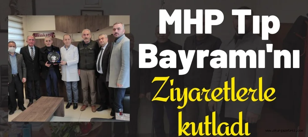 MHP Tıp Bayramı'nı ziyaretlerle kutladı