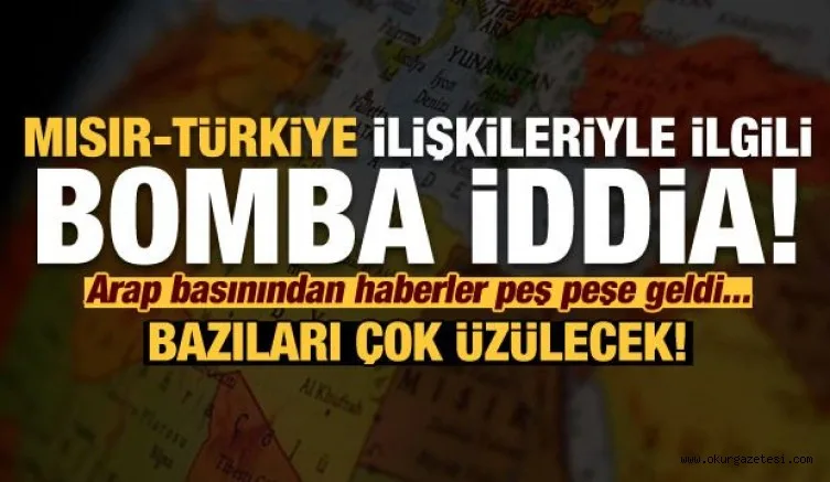 Mısır-Türkiye ilişkileri hakkında bomba iddia! Arap basını duyurdu...