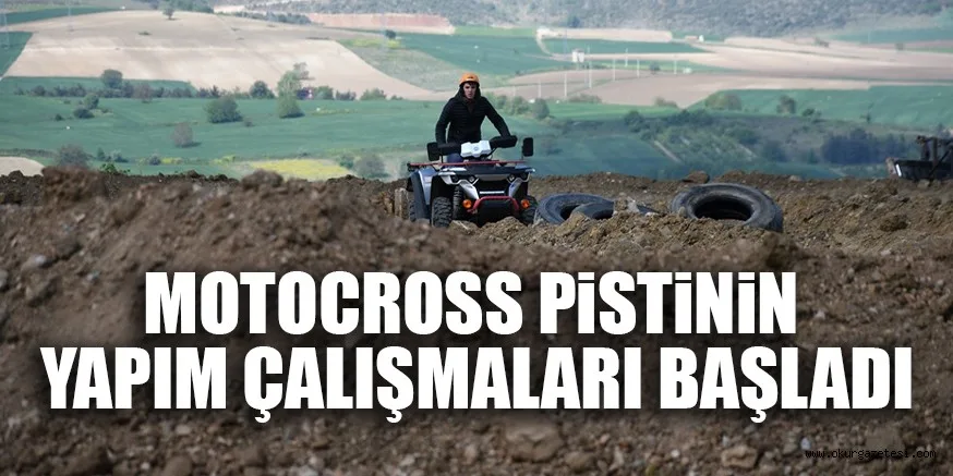 MOTOCROSS PiSTiNiN YAPIM ÇALIŞMALARI BAŞLADI