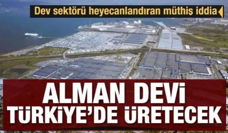 Müthiş iddia! Alman devi Türkiye'de üretecek