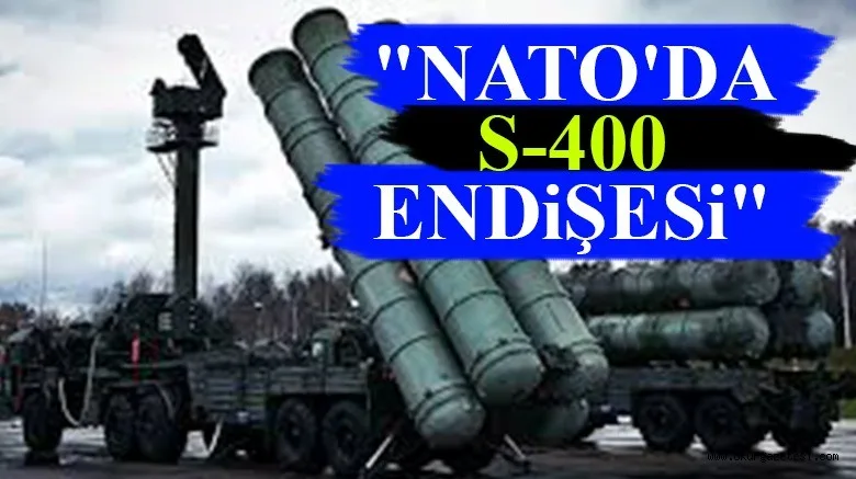 NATO’DA S-400 ENDiŞESi